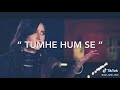 Tumhe Humse Badhkar Duniya Duniya Tumhe Humse Badhkar WhatsApp Status Tik Tok Video