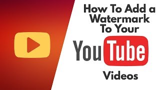 🔴 YouTube Watermark Tutorial (Brand Your Videos Like A Boss!)