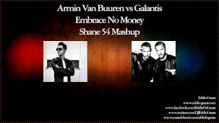 Armin Van Buuren vs Galantis - Embrace No Money (Shane 54 Mashup)