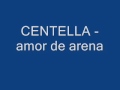 CENTELLA Amor De Arena