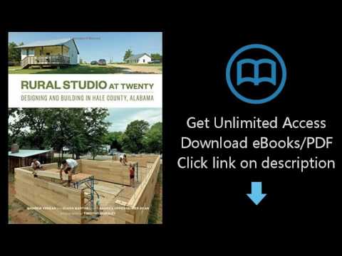 Download Rural Studio at Twenty: Designing and Building in Hale County, Alabama PDF