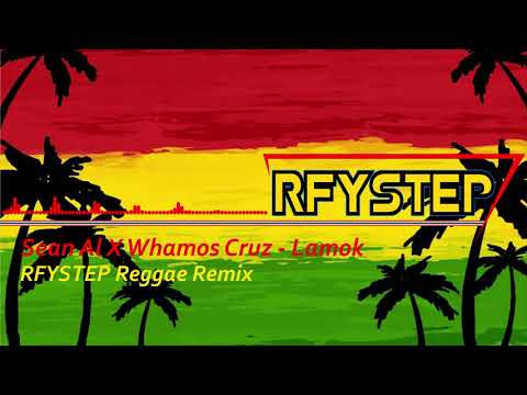 Sean AL X Whamos Cruz - LAMOK (RFYSTEP Reggae Remix) | Passi Mix Club