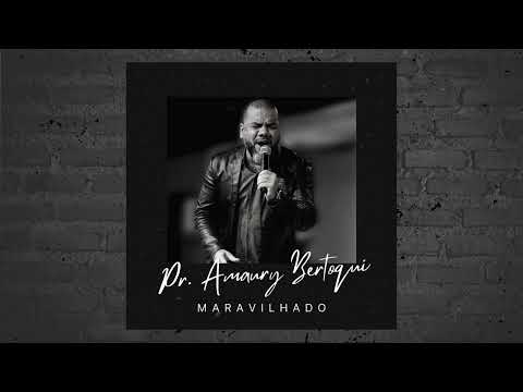 Pr. Amaury Bertoqui - Maravilhado