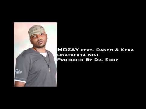 Mozay feat. Danco & Kera - Unatafuta Nini (Audio)