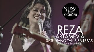 Reza Artamevia - Satu Yang Tak Bisa Lepas (Feat. Petra Sihombing) | Sounds From The Corner Live #30