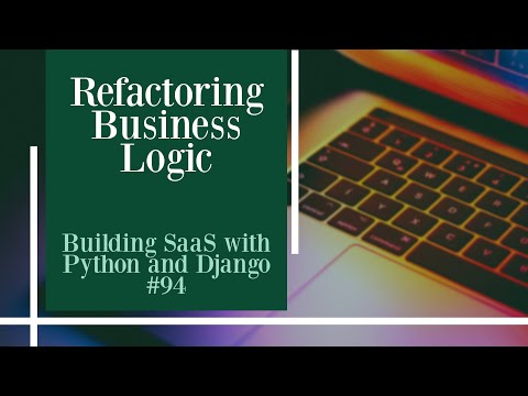 Refactoring Business Logic - Building SaaS with Python and Django #94 thumbnail