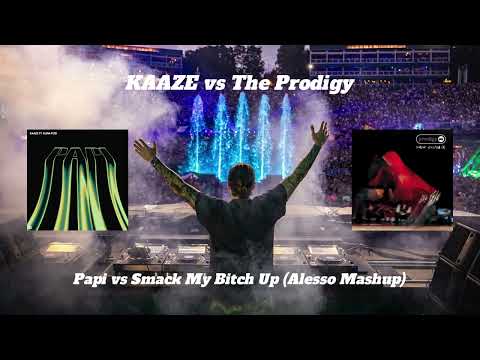 KAAZE & Alina Pozi vs The Prodigy - Papi vs Smack My B**** Up (Alesso Mashup) (Dxnni Remake)