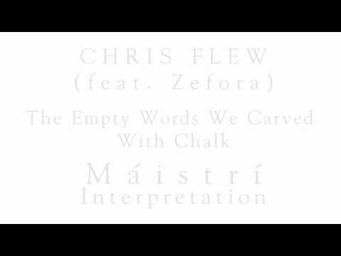 Chris Flew - The Empty Words We Carved With Chalk - (Máistrí  Interpretation)