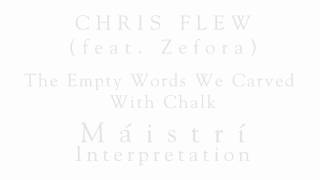Chris Flew - The Empty Words We Carved With Chalk - (Máistrí  Interpretation)