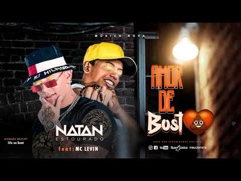 Natan Estourado Feat. Mc Levin - Amor De Bosta 2019
