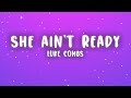 Luke Combs I Know She Ain T Ready Lyrics