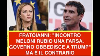 FRATOIANNI: "INCONTRO MELONI RUBIO UNA FARSA. GOVERNO OBBEDISCE A TRUMP" MA È IL CONTRARIO