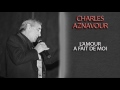 CHARLES AZNAVOUR - L'AMOUR A FAIT DE MOI