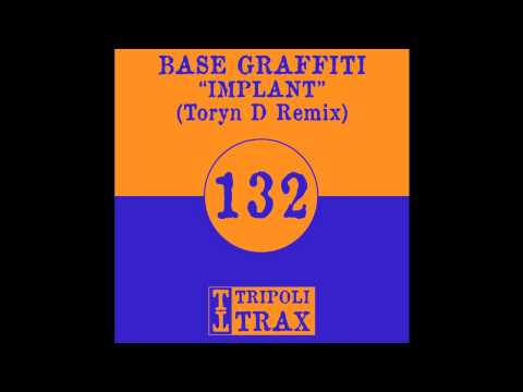 Base Graffiti - Implant (Toryn D Remix) (Tripoli Trax)
