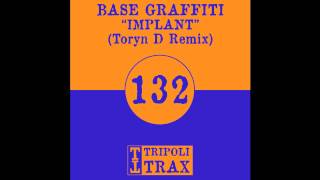 Base Graffiti - Implant (Toryn D Remix) (Tripoli Trax)