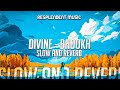 Divine - Bhookh Slow And Reverb Resplendent Music