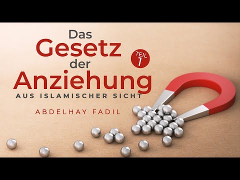 The Law of Attraction from an Islamic Perspective - Part 1 | Abdelhay Fadil