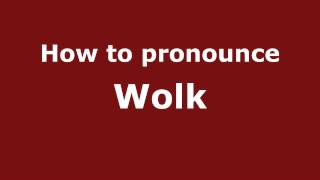 How to pronounce Wolk