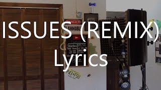ISSUES (REMIX) - Lyrics