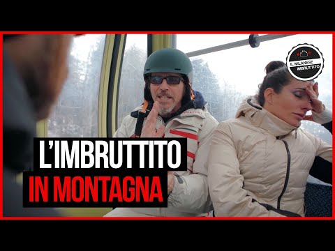 Il Milanese Imbruttito - L'Imbruttito IN MONTAGNA