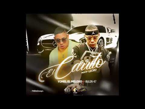 Yomel El Meloso Ft Bulin 47 - El Carrito