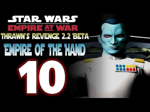 [10] SW: Thrawn's Revenge 2.2 Beta (Empire of the Hand) - Expanding the Empire