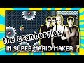 The Cranberries In Super Mario Maker