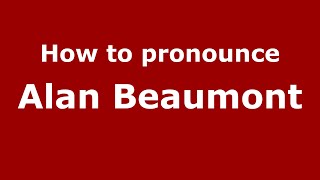 How to pronounce Alan Beaumont
