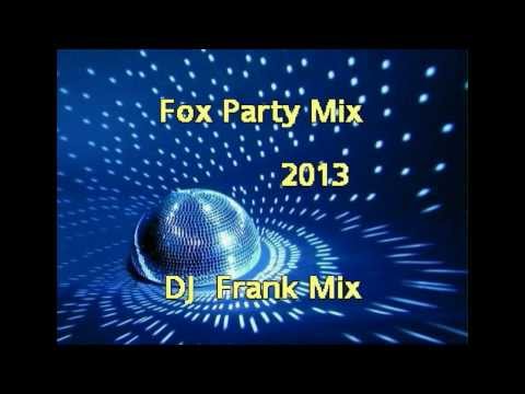 Fox Party Mix 2013  -  DJ  Frank Mix