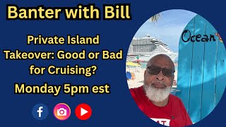 Private Island Takeover: Good or Bad for Cruising?