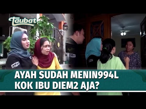 ANAK JUGA CURIGA, KENAPA IBU NGGAK ADA SEKARANG?! | TAUBAT Eps 127 (1/2)
