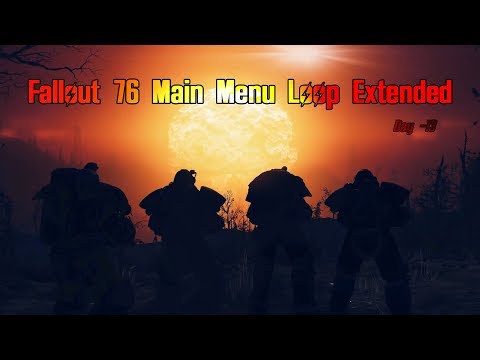 Day -13 Fallout 76 mod - Main Menu Loop Extended