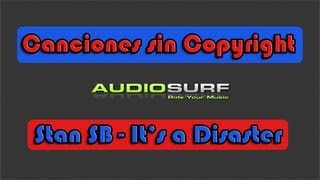 AudioSurf || Canciones Sin Copyright || Stan SB - It&#39;s a Disaster