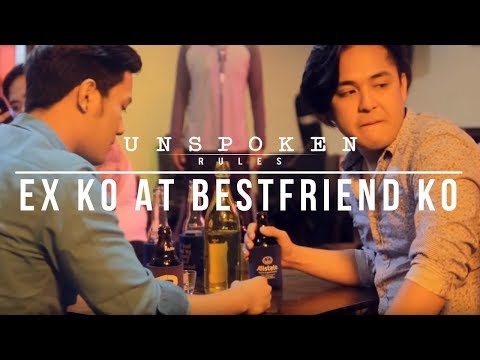 Unspoken Rules: "Ex Ko At Bestfriend Ko"