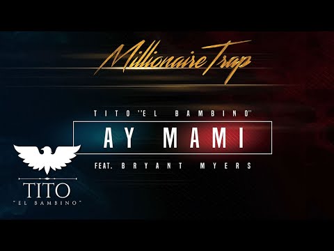 Tito "El Bambino" Ft. Bryant Myers - Ay Mami (Audio)