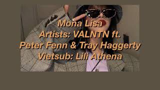 [Lyrics + Vietsub] VALNTN - Mona Lisa ft. Peter Fenn &amp; Tray Heggerty