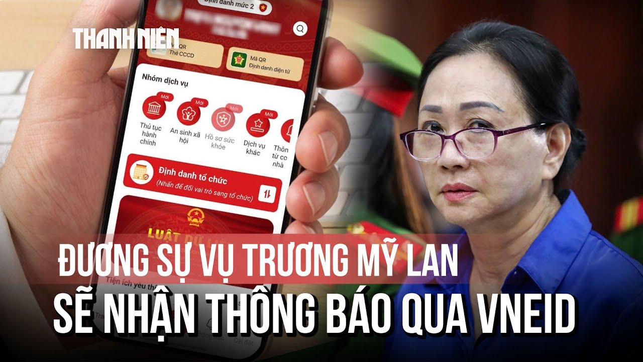Thi hành án tích hợp VNeID: Đương sự vụ Trương Mỹ Lan, Alibaba nhận thông báo online