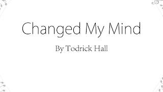 Changed My Mind - Todrick Hall (Lyrics)
