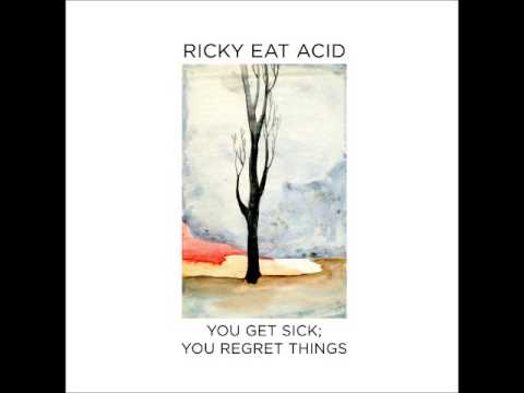 Ricky Eat Acid - You get sick; you regret things (Full Album)