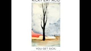 Ricky Eat Acid - You get sick; you regret things (Full Album)
