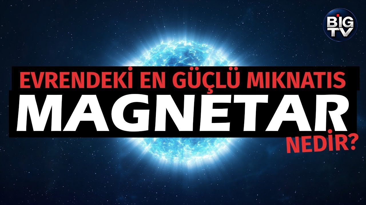 Evrendeki En Güçlü Mıknatıs: Magnetar | BIG TV x BBC Science Focus Türkiye