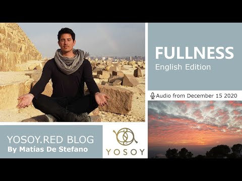 Matías De Stefano, Day 134 - FULLNESS - YOSOY BLOG: Heart-Emotional- Sagittarius, Read by Joan 12/15