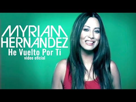 Myriam Hernández - He Vuelto Por Ti