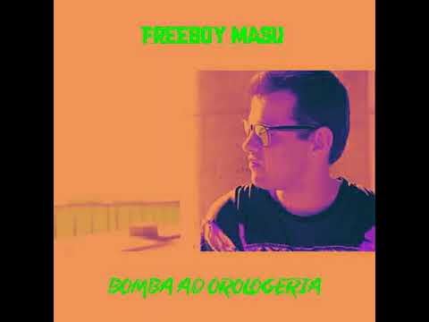 💎FREEBOY MASU💎 - BOMBA AD OROLOGERIA