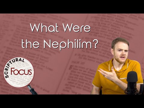 What Were the Nephilim? - Scriptural Focus with Jack Wilkie