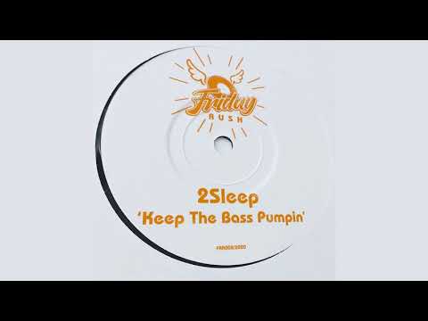 2Sleep - Keep The Bass Pumpin' (Original Mix)