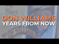 Don Williams - Years From Now (Official Audio)