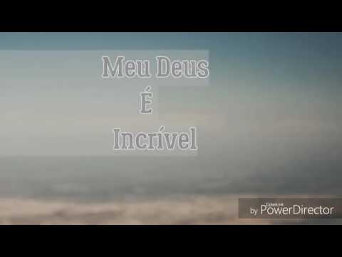 Um perfeito louvor - Meu Deus é incrível