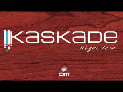 Kaskade - It's You, It's Me