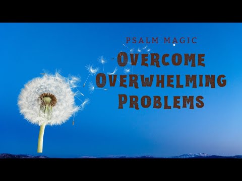 Psalm 118: OVERCOME OVERWHELMING PROBLEMS